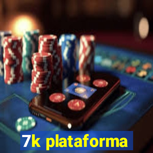 7k plataforma